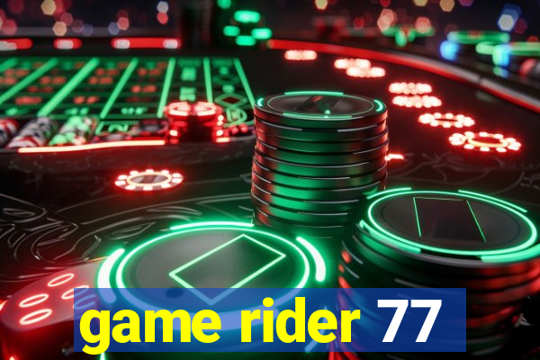 game rider 77